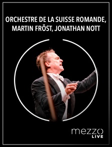 Mezzo Live HD - Orchestre de la Suisse Romande, Martin Fröst, Jonathan Nott : Mozart, Bruckner