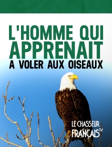 Le Chasseur Français - L'homme qui apprenait à voler aux oiseaux