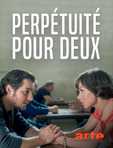 Arte - Perpétuité pour deux