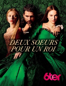 6ter - Deux soeurs pour un roi