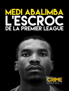 Crime District - Medi Abalimba : L'Escroc de la Premier League