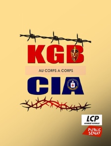 LCP Public Sénat - KGB-CIA au corps à corps