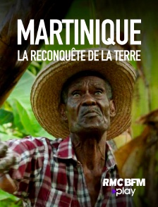 RMC BFM Play - Martinique : la reconquête de la terre