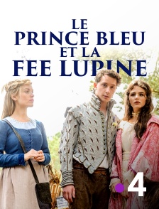 France 4 - Le prince bleu et la fée Lupine