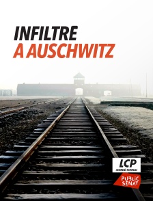 LCP Public Sénat - Infiltré à Auschwitz