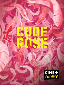 CINE+ Family - Code rose en replay