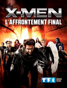 TF1 Séries Films - X-Men : l'affrontement final