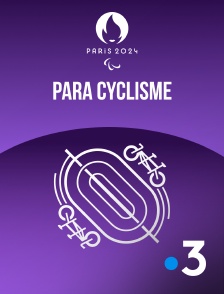 France 3 - Paris 2024 - Para Cyclisme sur route et sur piste