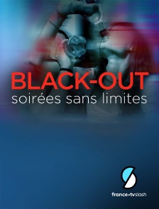 Slash - BLACK-OUT Soirées sans limites en replay