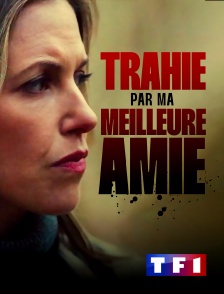 TF1 - Trahie par ma meilleure amie