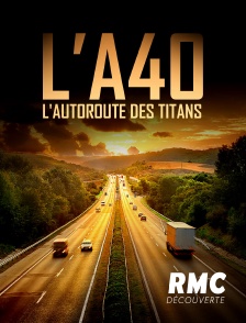 RMC Découverte - L'A40, l'autoroute des titans