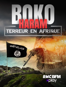 RMC BFM Play - Boko Haram : terreur en Afrique