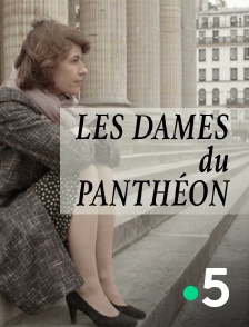 France 5 - Les dames du Panthéon