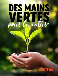 Arte - Des mains vertes pour la nature