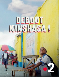 France 2 - Histoires courtes : Debout Kinshasa !