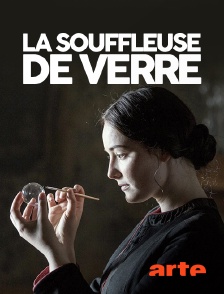 Arte - La souffleuse de verre