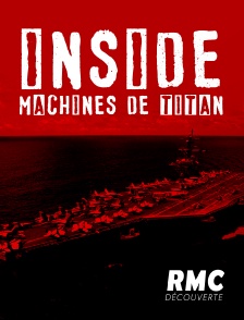 RMC Découverte - INSIDE : MACHINES DE TITAN