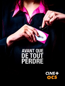 CINÉ Cinéma - Avant que de tout perdre