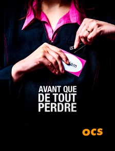 OCS - Avant que de tout perdre