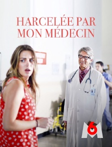 M6 - Harcelée par mon médecin