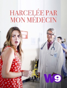 W9 - Harcelée par mon médecin