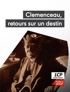 LCP Public Sénat - Clemenceau, retours sur un destin