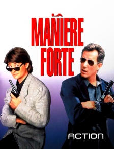 Action - La manière forte