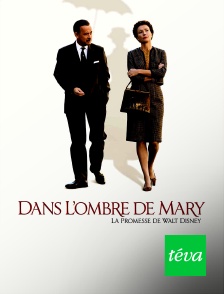 Téva - Dans l'ombre de Mary : la promesse de Walt Disney