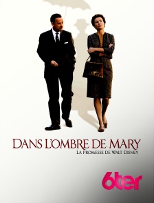 6ter - Dans l'ombre de Mary : la promesse de Walt Disney