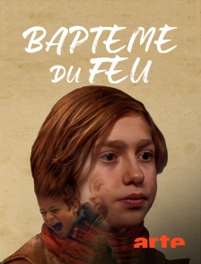 Arte - Baptême du feu