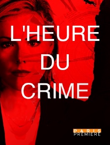 Paris Première - L'heure du crime