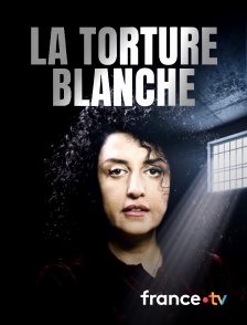 France.tv - La torture blanche