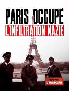 Toute l'Histoire - Paris occupé, l'infiltration nazie