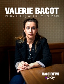 RMC BFM Play - Valérie Bacot : pourquoi j'ai tué mon mari en replay