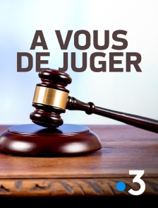 France 3 - À vous de juger