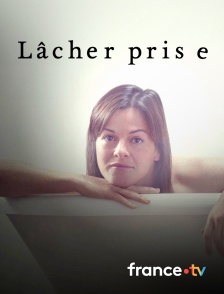 France.tv - Lâcher prise