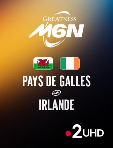 France 2 UHD - Rugby - Tournoi des Six Nations : Pays de Galles / Irlande