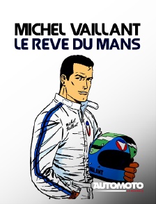 Automoto - Michel Vaillant, le rêve du Mans