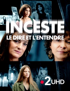 France 2 UHD - Inceste, le dire et l'entendre