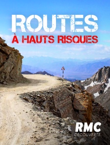 RMC Découverte - Routes à hauts risques