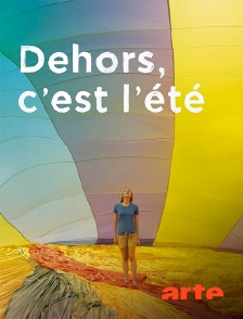 Arte - Dehors, c'est l'été