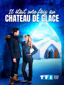 TF1 Séries Films - Il était une fois au château de glace