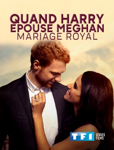 TF1 Séries Films - Quand Harry épouse Meghan : mariage royal