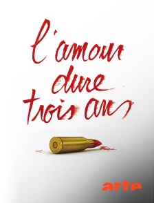 Arte - L'amour dure trois ans