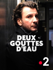 France 2 - DEUX GOUTTES D'EAU