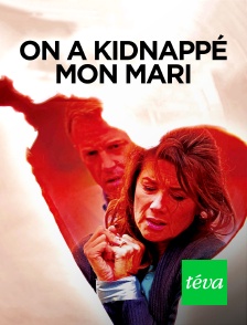 Téva - On a kidnappé mon mari