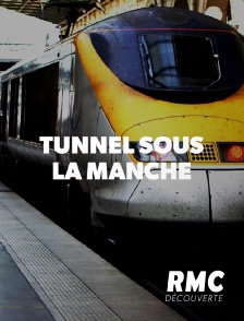 RMC Découverte - TUNNEL SOUS LA MANCHE