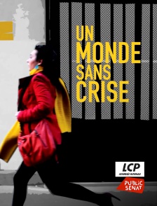 LCP Public Sénat - Un monde sans crise