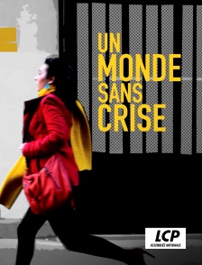 LCP 100% - Un monde sans crise