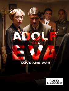 Toute l'Histoire - Adolf & Eva: Love & War